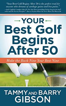 portada Your Best Golf Begins After 50: Make Your Back Nine Your Best Nine (en Inglés)