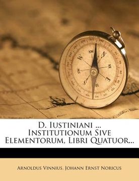 portada d. iustiniani ... institutionum sive elementorum, libri quatuor...
