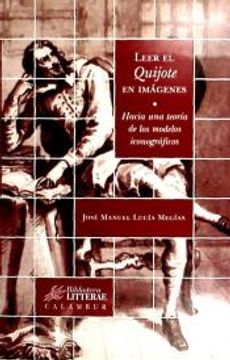 portada Leer el Quijote en Imágenes: Hacia una Teoría de los Modelos Iconográficos (Biblioteca Litterae)