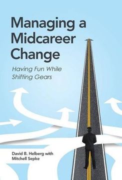 portada Managing a Midcareer Change: Having fun While Shifting Gears (en Inglés)