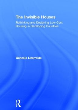 portada The Invisible Houses: Rethinking and Designing Low-Cost Housing in Developing Countries (in English)