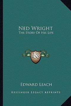 portada ned wright: the story of his life (en Inglés)