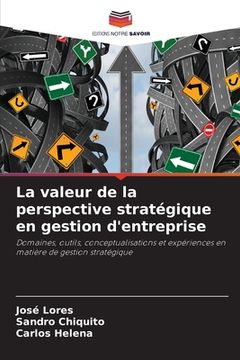 portada La valeur de la perspective stratégique en gestion d'entreprise (en Francés)