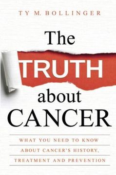 portada The Truth About Cancer: What you Need to Know About Cancer's History, Treatment and Prevention (en Inglés)