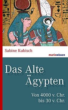 portada Das Alte Ägypten: Von 4000 v. Chr. Bis 30 v. Chr. (Marixwissen) (in German)