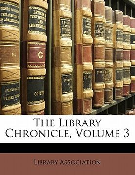portada the library chronicle, volume 3 (en Inglés)
