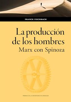 portada La Produccion de los Hombres. Marx con Spinoza