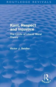 portada Kant, Respect and Injustice (Routledge Revivals): The Limits of Liberal Moral Theory (en Inglés)