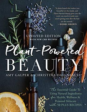 portada Plant-Powered Beauty, Updated Edition: The Essential Guide to Using Natural Ingredients for Health, Wellness, and Personal Skincare (With 50-Plus Reci (in English)
