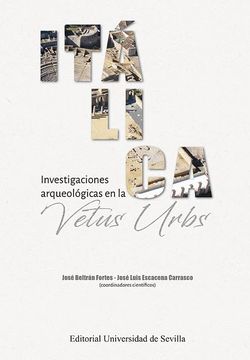 portada Itálica. Investigaciones Arqueológicas en la Vetus Urbs: 5 (Cultura y Patrimonio)