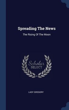 portada Spreading The News: The Rising Of The Moon (en Inglés)