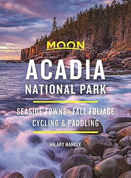 portada Moon Acadia National Park: Seaside Towns, Fall Foliage, Cycling & Paddling (in English)