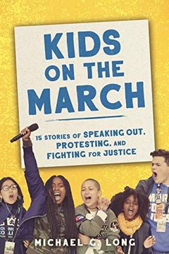 portada Kids on the March: 15 Stories of Speaking Out, Protesting, and Fighting for Justice (in English)