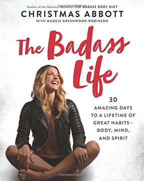 portada The Badass Life: 30 Amazing Days to a Lifetime of Great Habits--Body, Mind, and Spirit (The Badass Series) (en Inglés)