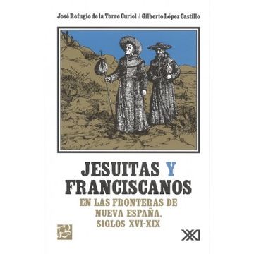 portada Jesuitas y Franciscanos en las Fronteras de Nueva España. Siglos xvi - xix