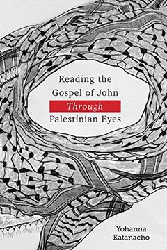 portada Reading the Gospel of John Through Palestinian Eyes (en Inglés)