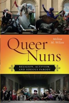 portada Queer Nuns: Religion, Activism, and Serious Parody (Sexual Cultures) (in English)