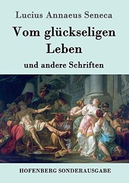 portada Vom Glückseligen Leben: Und Andere Schriften (en Alemán)