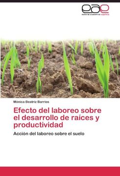 portada Efecto del laboreo sobre el desarrollo de raíces y productividad: Acción del laboreo sobre el suelo