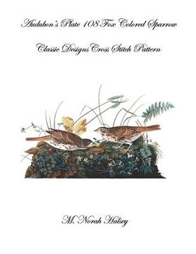 portada Audubon's Plate 108 Fox Colored Sparrow: Classic Designs Cross Stitch Pattern (en Inglés)