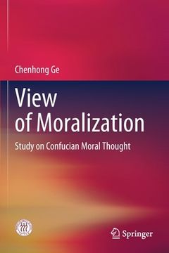 portada View of Moralization: Study on Confucian Moral Thought (en Inglés)