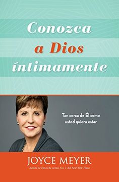 portada Conozca a Dios íntimamente: Tan cerca de Él como usted quiera estar (Spanish Edition) (in Spanish)