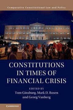 portada Constitutions In Times Of Financial Crisis (comparative Constitutional Law And Policy)