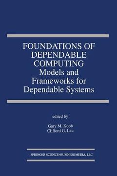 portada Foundations of Dependable Computing: Models and Frameworks for Dependable Systems (in English)