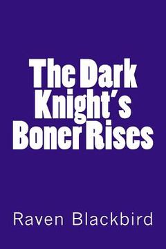 portada The Dark Knight's Boner Rises (en Inglés)