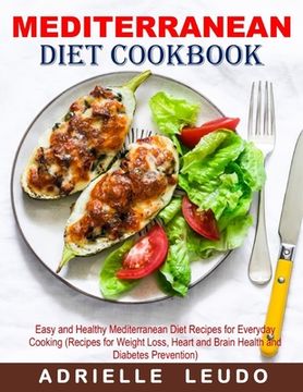 portada Mediterranean Diet Cookbook: Easy and Healthy Mediterranean Diet Recipes for Everyday Cooking (Recipes for Weight Loss, Heart and Brain Health and