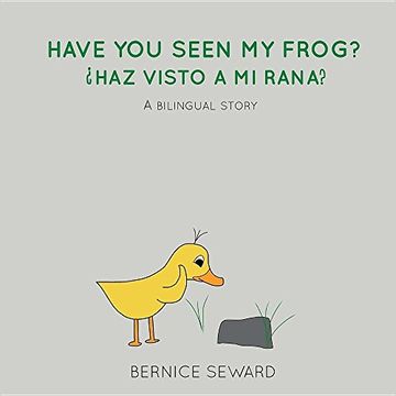 portada Have You Seen My Frog: ¿Haz Visto A Mi Rana?: A Bilingual Story (Duck Tales) (en Inglés)