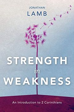 portada Strength in Weakness: An Introduction to 2 Corinthians (en Inglés)