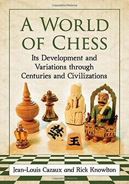 portada A World of Chess: Its Development and Variations through Centuries and Civilizations