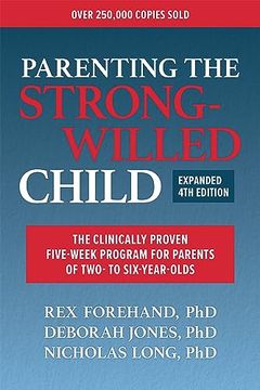 portada Parenting the Strong-Willed Child, Expanded Fourth Edition: The Clinically Proven Five-Week Program for Parents of Two- To Six-Year-Olds (en Inglés)