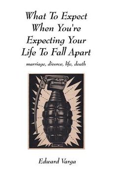 portada What to Expect When You're Expecting Your Life to Fall Apart: Marriage, Divorce, Life, Death (in English)