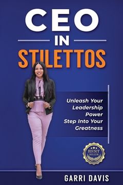 portada CEO in Stilettos: Unleash Your Leadership Power and Step into Your Greatness (en Inglés)