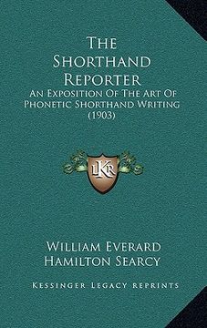 portada the shorthand reporter: an exposition of the art of phonetic shorthand writing (1903)