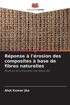 portada Réponse à l'érosion des composites à base de fibres naturelles (en Francés)