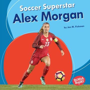 portada Soccer Superstar Alex Morgan (Bumba Books â® â Sports Superstars) (en Inglés)