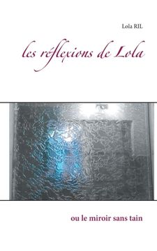 portada les réflexions de Lola: ou le miroir sans tain (in French)