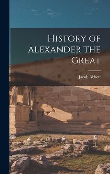 portada History of Alexander the Great (en Inglés)