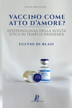 portada Vaccino come atto d'amore?: Epistemologia della scelta etica in tempi di pandemia (en Italiano)