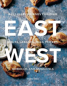 portada East/West: A Culinary Journey Through Malta, Lebanon, Iran, Turkey, Morocco, and Andalucia
