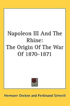portada napoleon iii and the rhine: the origin of the war of 1870-1871 (en Inglés)