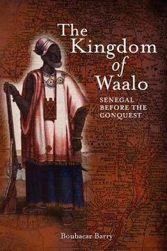 portada the kingdom of waalo: senegal before the conquest (en Inglés)