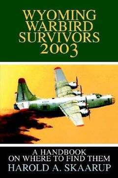 portada wyoming warbird survivors 2003: a handbook on where to find them (en Inglés)