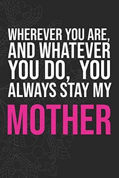 portada Wherever you Are, and Whatever you do, you Always Stay my Mother (en Inglés)