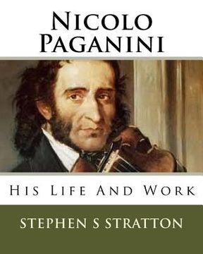 portada Nicolo Paganini: His Life And Work