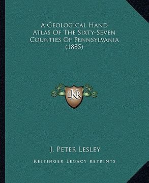 portada a geological hand atlas of the sixty-seven counties of pennsylvania (1885) (en Inglés)