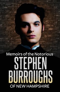 portada Memoirs of the Notorious Stephen Burroughs of New Hampshire (en Inglés)